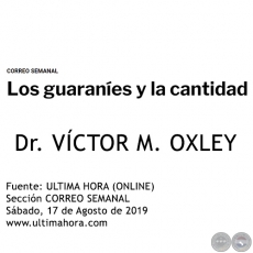 LOS GUARANÍES Y LA CANTIDAD - Dr. VÍCTOR M. OXLEY - Sábado, 17 de Agosto de 2019